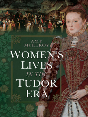 cover image of Women's Lives in the Tudor Era